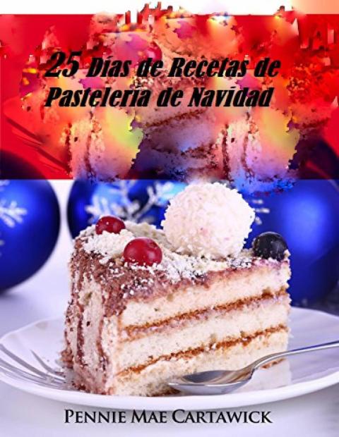 Cover image for book 25 Días de Recetas de Pastelería de Navidad