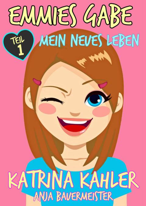 Cover image for book Emmies Gabe - Teil 1 - Mein neues Leben