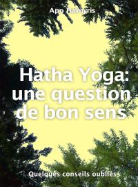 صورة الغلاف: Hatha Yoga : une question de bon sens 9781547579112
