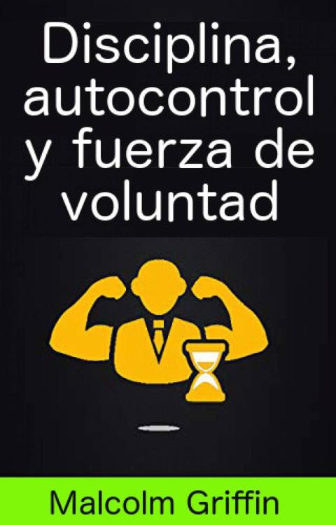 Cover image for book Disciplina, autocontrol y fuerza de voluntad