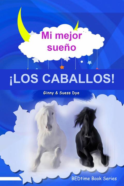 Cover image for book Mi mejor sueño  ¡LOS CABALLOS!