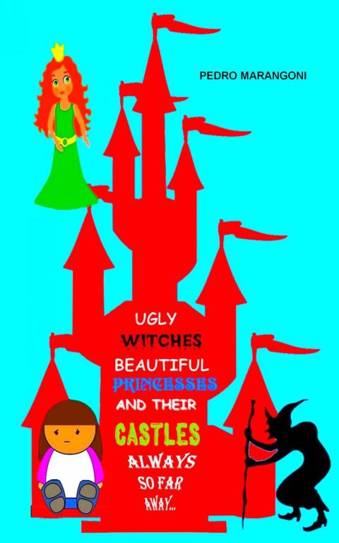 Cover image for book Ugly Witches, Beautiful Princesses And Their Castles  Always So Far Away...