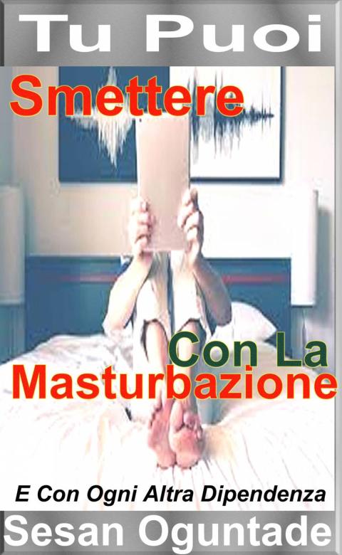 Cover image for book Tu Puoi Smettere Con La Masturbazione