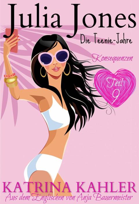 Cover image for book Julia Jones - Die Teenie-Jahre Teil 9: Konsequenzen