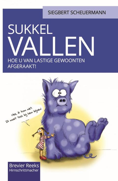 Cover image for book Sukkelvallen: hoe u van lastige gewoonten af geraakt.
