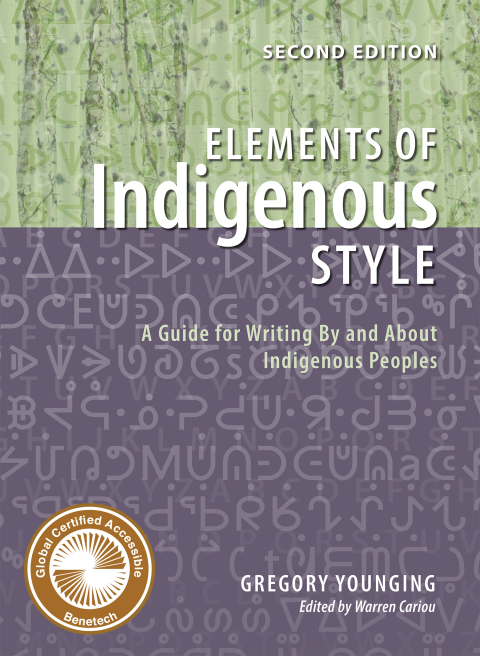 Elements Of Indigenous Style: A Guide For Writing By And About Indigenous Peoples