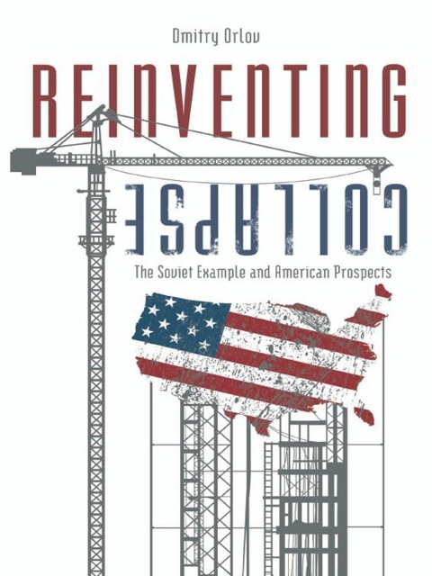 Cover image for book Reinventing Collapse: The Soviet Example and American Prospects
