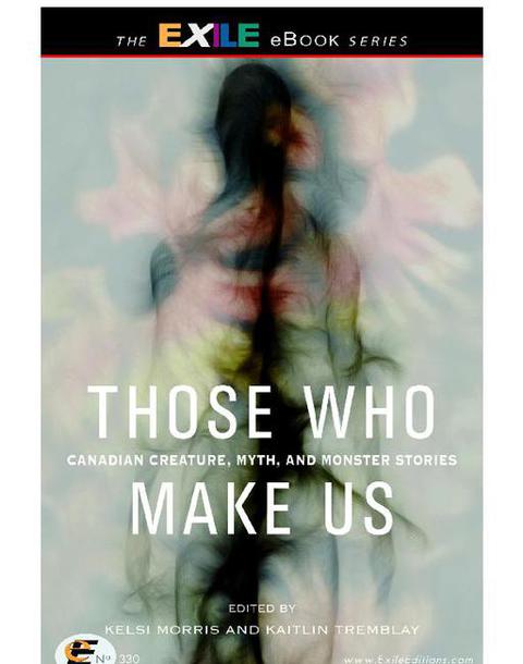 Cover image for book Those Who Make Us: Canadian Creature, Myth, and Monster Stories