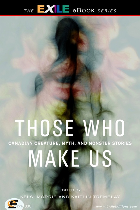 Cover image for book Those Who Make Us: Canadian Creature, Myth, and Monster Stories