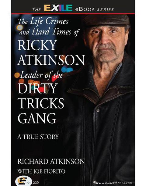 Cover image for book The Life Crimes and Hard Times of Ricky Atkinson, Leader of  Dirty Tricks Gang