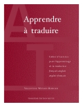 Apprendre à traduire, troisième édition: Cahier d'exercices pour l'apprentissage de la traduction...