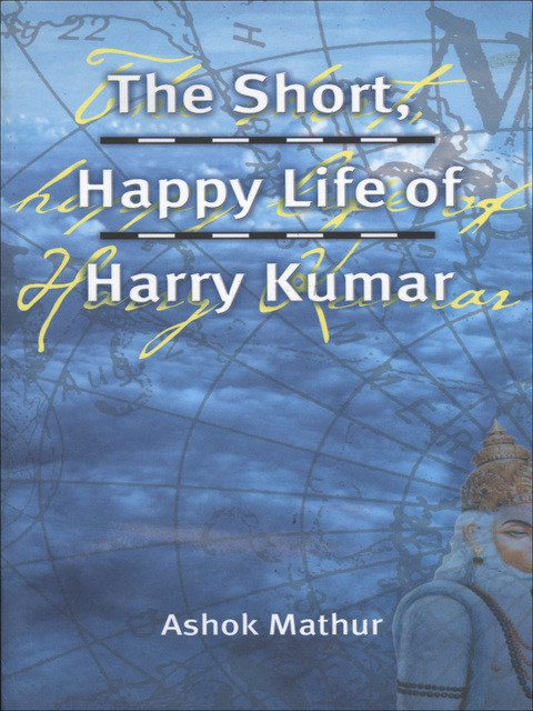 The Short, Happy Life of Harry Kumar 