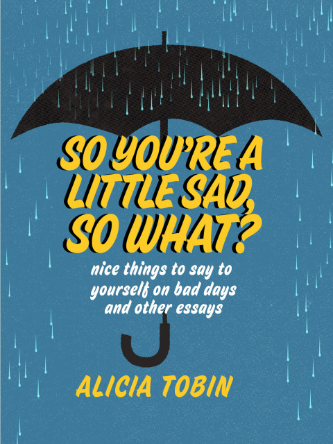 Cover image for book So You're a Little Sad, So What?