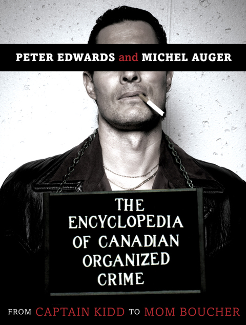Cover image for book The Encyclopedia of Canadian Organized Crime