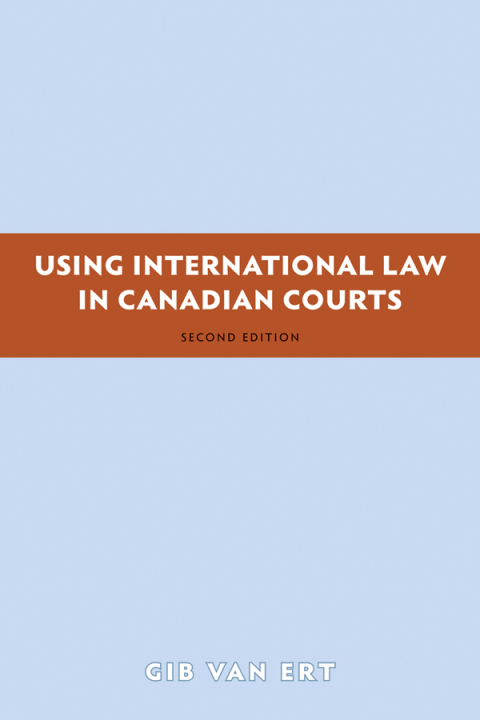 Cover image for book Using International Law in Canadian Courts, 2/e