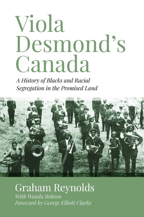 Viola Desmondâs Canada: A History of Blacks and Racial Segregation in the Promised Land 