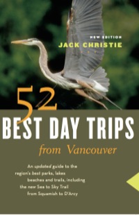 صورة الغلاف: 52 Best Day Trips from Vancouver 9781553655978
