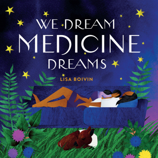 We Dream Medicine Dreams