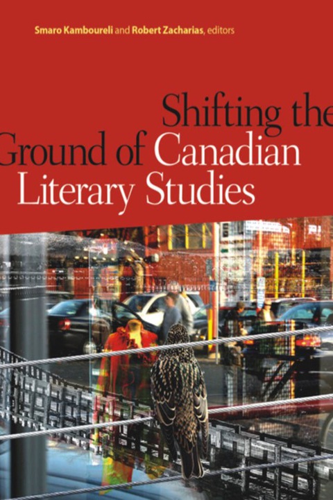 Cover image for book Shifting the Ground of Canadian Literary Studies