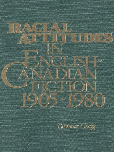 Cover image for book Racial Attitudes in English-Canadian Fiction, 1905-1980