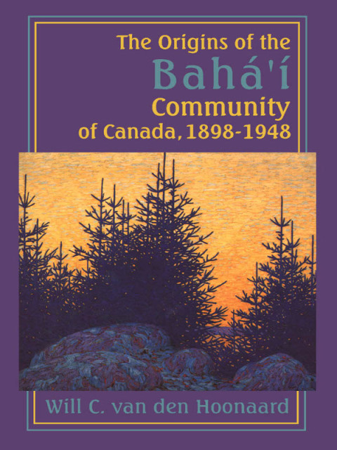 Cover image for book The Origins of the Bahá’í Community of Canada, 1898-1948