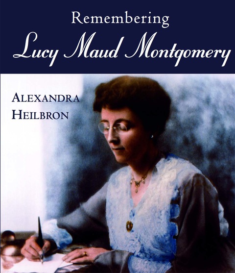 Cover image for book Remembering Lucy Maud Montgomery