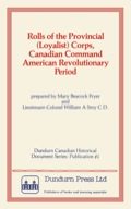 Rolls Of The Provincial (loyalist) Corps, Canadian Command American Revolutionary Period
