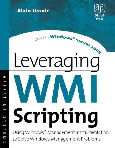 Cover image for book Leveraging WMI Scripting: Using Windows Management Instrumentation to Solve Windows Management Problems
