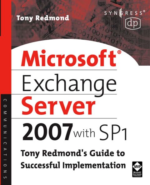 [1825 days] Microsoft Exchange Server 2007 with SP1: Tony Redmond's Guide to Successful Implementation