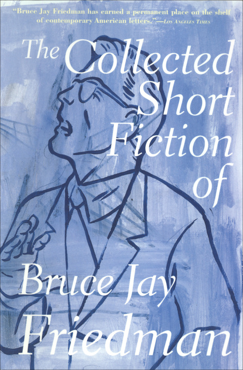 Cover image for book The Collected Short Fiction of Bruce Jay Friedman