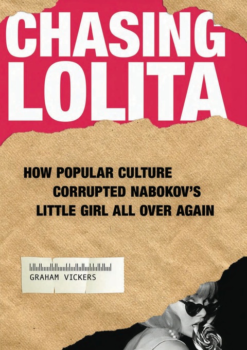 Cover image for book Chasing Lolita: How Popular Culture Corrupted Nabokov's Little Girl All Over Again