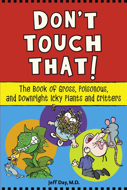 Cover image for book Don't Touch That!: The Book of Gross, Poisonous, and Downright Icky Plants and Critters