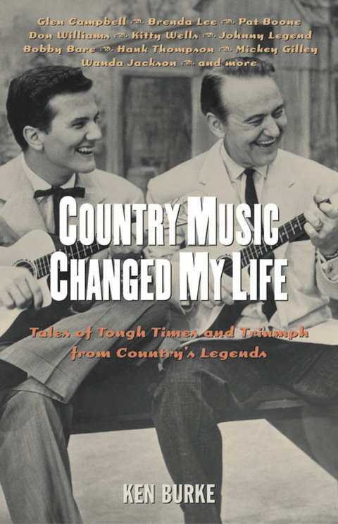 Cover image for book Country Music Changed My Life: Tales of Tough Times and Triumph from Country's Legends