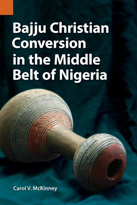 Cover image for book Bajju Christian Conversion in the Middle Belt of Nigeria