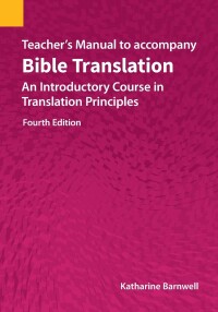 Cover image: Teacher's Manual to accompany Bible Translation: An Introductory Course in Translation Principles 9781556714085