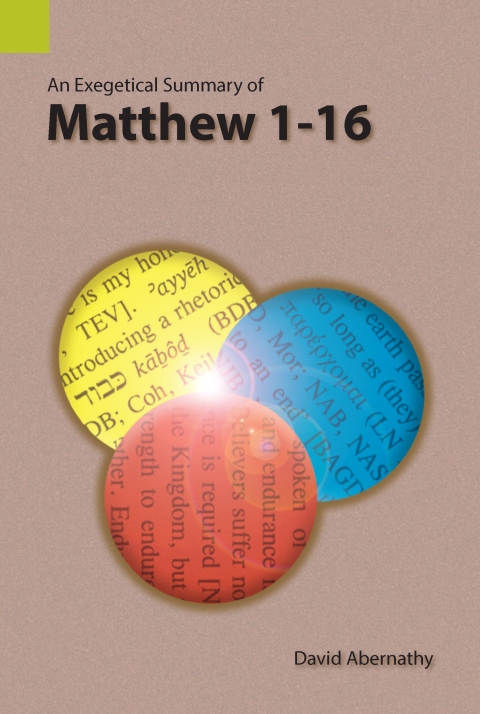 An Exegetical Summary of Matthew 1-16 