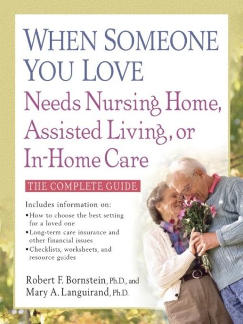 Cover image for book When Someone You Love Needs Nursing Home, Assisted Living, or In-Home Care