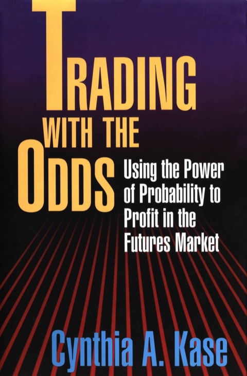 Cover image for book Trading With The Odds: Using the Power of Statistics to Profit in the futures Market