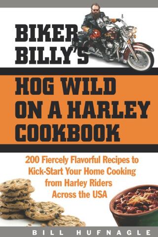 Biker Billy's Hog Wild on a Harley Cookbook