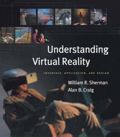 Cover image for book Understanding Virtual Reality: Interface, Application, and Design