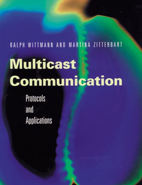 [1825 days] Multicast Communication: Protocols, Programming, & Applications