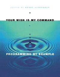 Omslagafbeelding: Your Wish is My Command: Programming By Example 9781558606883