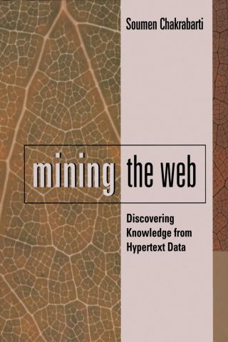 Mining the Web: Discovering Knowledge from Hypertext Data