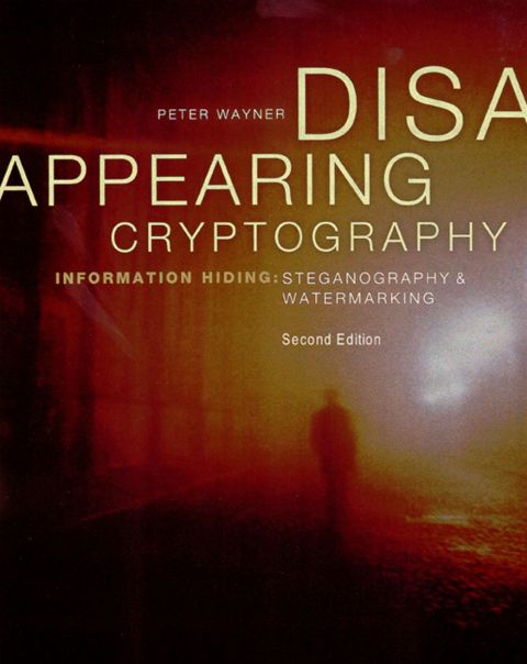 [1825 days] Disappearing Cryptography: Information Hiding: Steganography & Watermarking