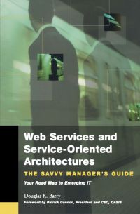 Cover image: Web Services, Service-Oriented Architectures, and Cloud Computing: The Savvy Manager's Guide 9781558609068
