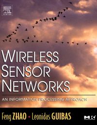 صورة الغلاف: Wireless Sensor Networks: An Information Processing Approach 9781558609143
