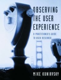 Cover image: Observing the User Experience: A Practitioner's Guide to User Research 9781558609235