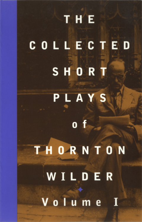 Cover image for book The Collected Short Plays of Thornton Wilder, Volume I