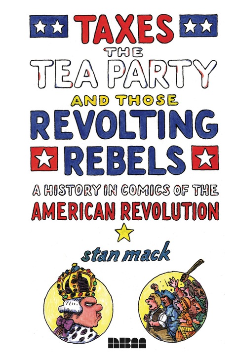 Cover image for book Taxes, the Tea Party, and Those Revolting Rebels