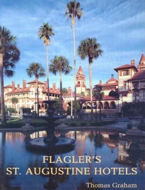 Cover image for book Flagler's St. Augustine Hotels